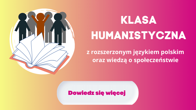 Na banerze znajduje się kilka postaci oraz otwarta książka i napis: Klasa humanistyczna z rozszerzonym językiem polskim oraz wiedzą o społeczeństwie. Dowiedz się więcej